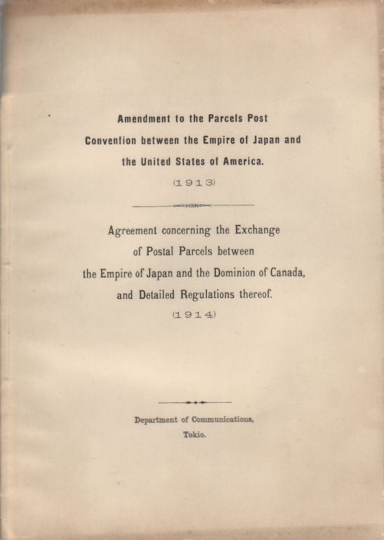 Stock ID #169293 Agreement to the Parcels Post Convention Between the Empire of Japan and the United States of America. (1913)/Agreement Concerning the Exchange of Postal Parcels between the Empire of Japan and Dominion of Canada, and Detailed Regulations thereof. (1914). 日本帝國及亞米利加合衆國間小包郵便... 施行细则. TOKIO DEPARTMENT OF COMMUNICATIONS.