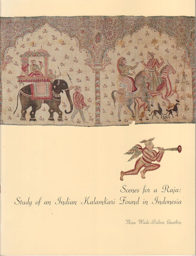 Stock ID #169342 Scenes for a Raja: Study of an Indian Kalamkari Found in Indonesia. NINA WADE-DALTON GWATKIN.