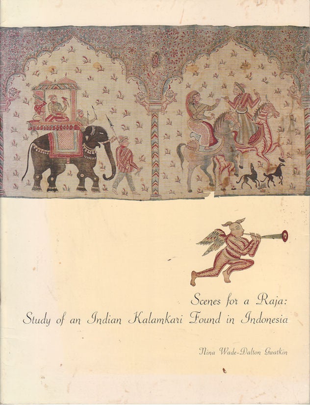 Stock ID #169343 Scenes for a Raja: Study of an Indian Kalamkari Found in Indonesia. NINA WADE-DALTON GWATKIN.