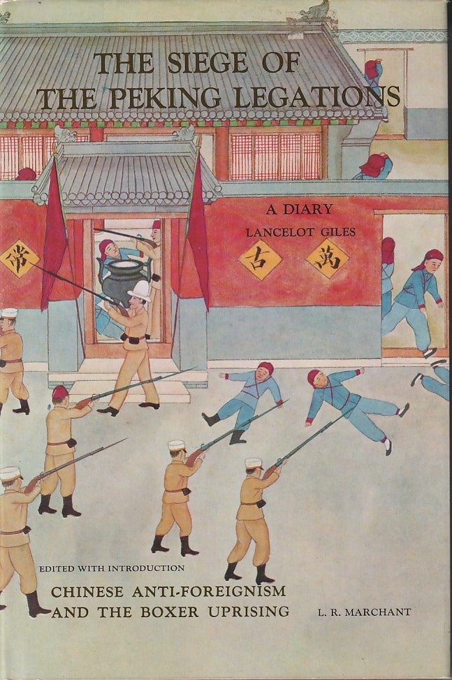 Stock ID #169413 The Siege of the Peking Legations A Diary Chinese Anti-Foreignism and the Boxer Uprising. LANCELOT GILES.