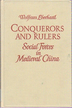 Stock ID #169468 Conquerors and Rulers. Social Forces in Medieval China. WOLFRAM EBERHARD