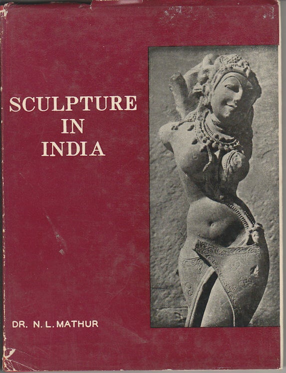Stock ID #169631 Sculpture in India. Its History & Art. N. L. MATHUR.