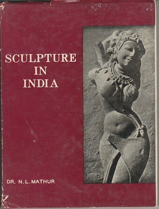 Stock ID #169631 Sculpture in India. Its History & Art. N. L. MATHUR