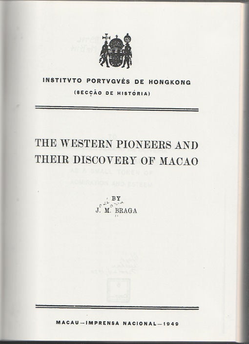 Stock ID #169698 The Western Pioneers and Their Discovery of Macao. J. M. BRAGA.