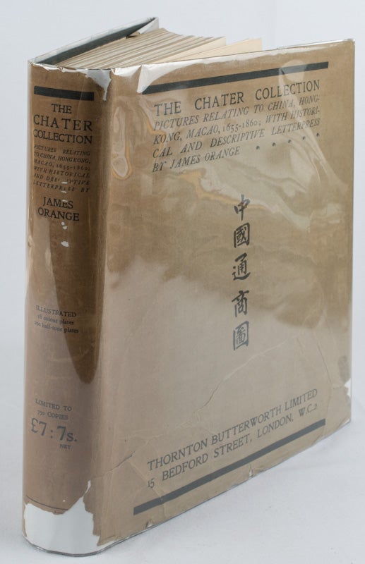 Stock ID #169847 The Chater Collection. Pictures relating to China, Hong Kong, Macao, 1655-1860; with Historical and Descriptive Letterpress. JAMES ORANGE.