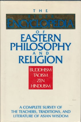 Stock ID #169880 The Rider Encyclopedia of Eastern Philosophy and Religion. Buddhism. Taoism....