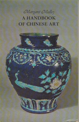 Stock ID #169986 A Handbook of Chinese Art for collectors and students. MARGARET MEDLEY