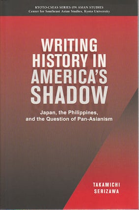 Stock ID #170080 Writing History in America's Shadow: Japan, the Philippines, and the Question of...