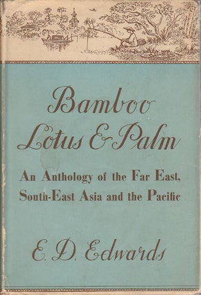 Stock ID #170420 Bamboo, Lotus and Palm. An Anthology of the Far East, South-East Asia and the...