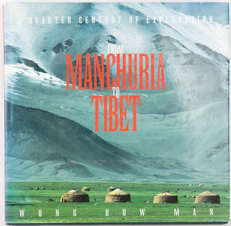 Stock ID #170443 From Manchuria to Tibet. A Quarter Century of Exploration. HOW MAN AND JULIE GAW WONG.