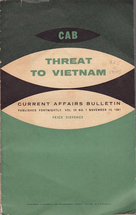 Stock ID #17045 Threat to Vietnam. Current Affairs Bulletin. Vol 29, No. 1, November 13, 1961. J....