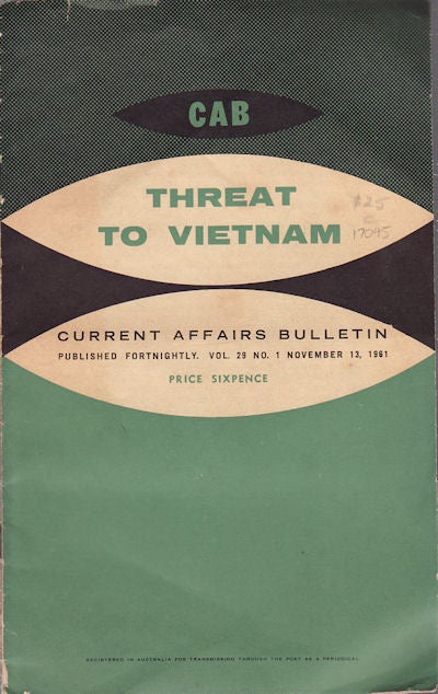 Stock ID #17045 Threat to Vietnam. Current Affairs Bulletin. Vol 29, No. 1, November 13, 1961. J. L. J. WILSON.