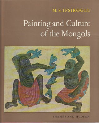 Stock ID #170512 Painting and Culture of the Mongols. M. S. IPSIROGLU