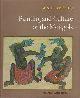 Stock ID #170512 Painting and Culture of the Mongols. M. S IPSIROGLU