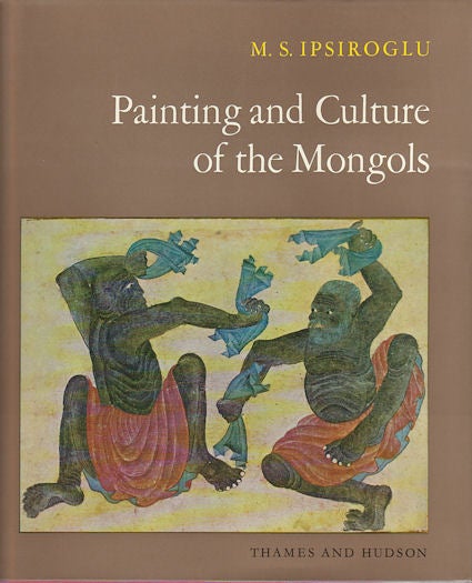 Stock ID #170512 Painting and Culture of the Mongols. M. S. IPSIROGLU.
