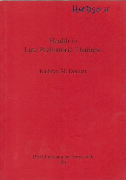 Stock ID #170674 Health in Late Prehistoric Thailand. KATHRYN M. DOMETT.