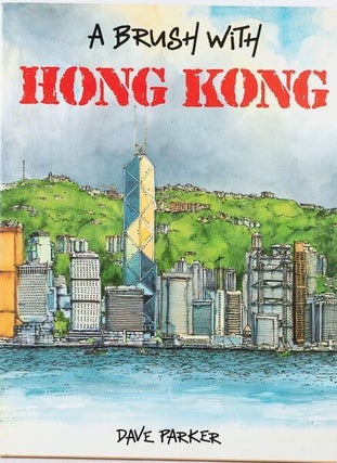 Stock ID #170758 A Brush With Hong Kong. An Artist's Street-Life Journal. DAVE PARKER
