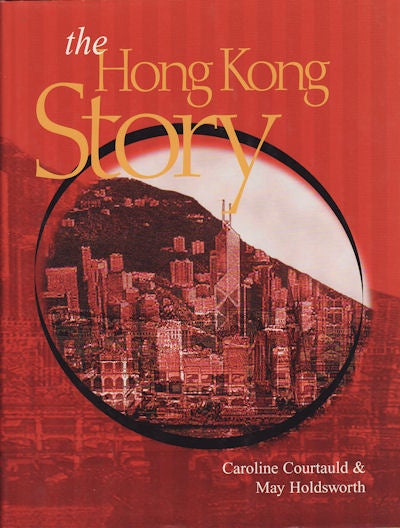 Stock ID #170779 The Hong Kong Story. CAROLINE COURTLAULD, MAY HOLDSWORTH.
