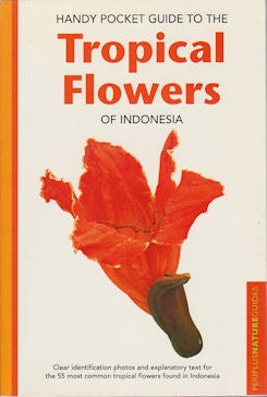 Stock ID #170792 Handy Pocket Guide to the Tropical Flowers of Indonesia. WILLIAM WARREN