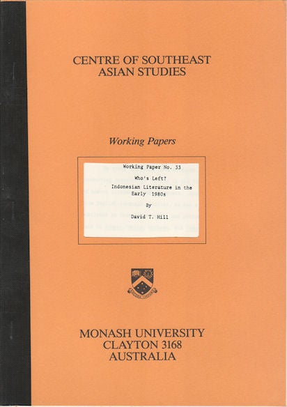 Stock ID #170831 Who's Left? Indonesian Literature in the Early 1980s. Working Paper No. 33. D. T. HILL.