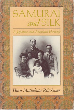 Stock ID #170875 Samurai and Silk. A Japanese and American Heritage. HARU MATSUKATA REISCHAUER