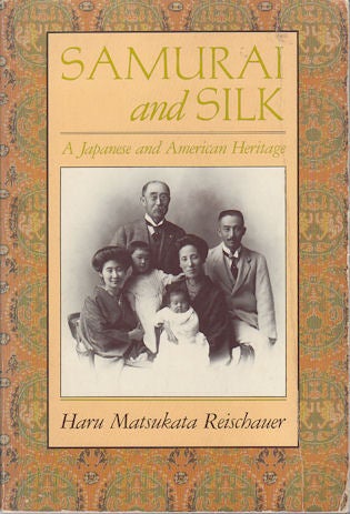 Stock ID #170875 Samurai and Silk. A Japanese and American Heritage. HARU MATSUKATA REISCHAUER.