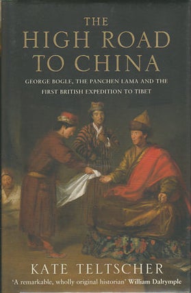 Stock ID #170917 The High Road to China. George Bogle, the Panchen Lama and the First British...