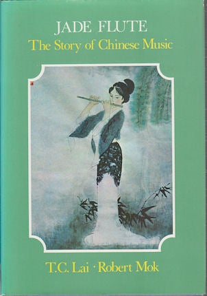 Stock ID #170931 Jade Flute. The Story of Chinese Music. T. C. AND ROBERT MOK LAI.