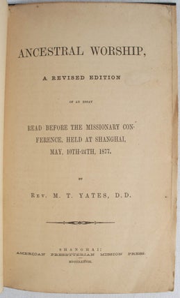 Ancestral Worship: A Revised Edition of an Essay Read Before the Missionary Conference Held at Shanghai May 10th-24th, 1877.