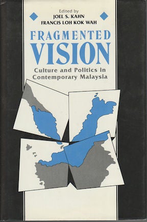 Stock ID #170981 Fragmented Vision. Culture and Politics in Contemporary Malaysia. JOEL S. AND FRANCIS LOH KOK WAH KAHN.