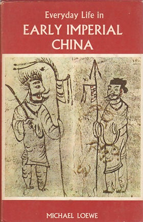Stock ID #171004 Everyday Life in Early Imperial China During the Han Period 202 BC-AD 220. MICHAEL LOEWE.