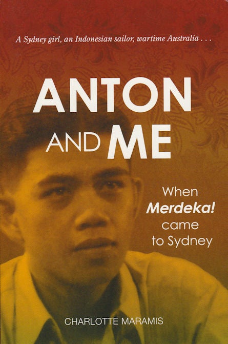 Stock ID #171053 Anton and Me. When Merdeka! Came to Sydney. CHARLOTTE MARAMIS.
