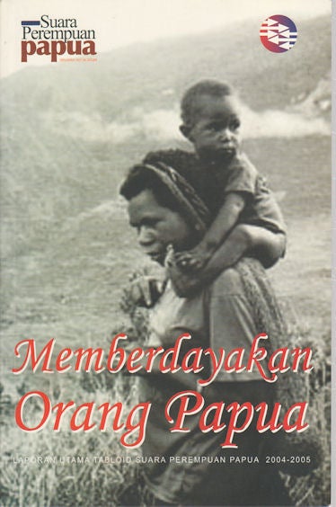 Stock ID #171138 Memberdayakan Orang Papua. Laporan Utama Tabloid Suara Perempuan Papua 2004-2005. STANLEY.