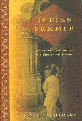 Stock ID #171315 Indian Summer. The Secret History of the End of an Empire. ALEX VON TUNZELMANN
