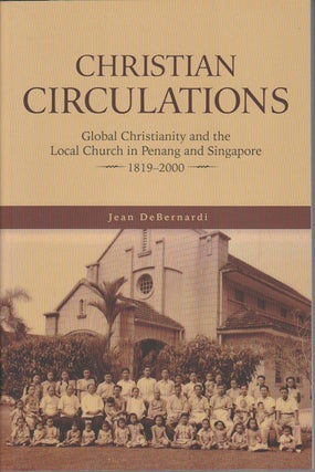 Stock ID #171364 Christian Circulations: Global Christianity and the Local Church in Penang and...