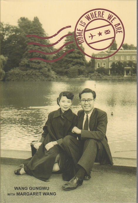 Stock ID #171368 Home is Where We Are. WANG GUNGWU WITH MARGARET WANG.