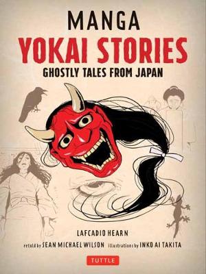 Stock ID #171410 Manga Yokai Stories. Ghostly Tales from Japan. LAFCADIO HEARN