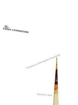 Stock ID #171675 Illegal Literature. Toward a Disruptive Creativity. DAVID S. ROH
