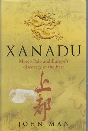 Stock ID #171726 Xanadu. Marco Polo and Europe's discovery of the East. JOHN MAN