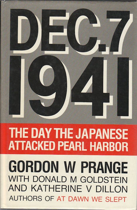Stock ID #171774 Dec. 7, 1941. The Day the Japanese Attacked Pearl Harbor. GORDON W. PRANGE.