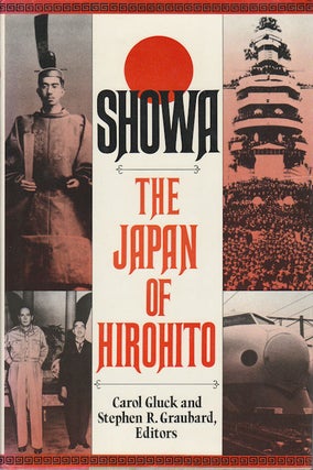 Stock ID #171780 Showa. The Japan of Hirohito. CAROL AND STEPHEN R. GRAUBARD GLUCK