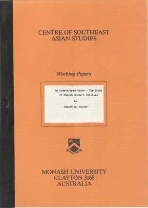 Stock ID #171790 An Undeveloped State: The Study of Modern Burma's Politics. ROBERT H. TAYLOR