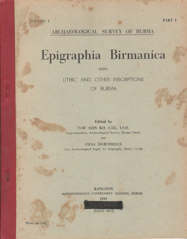 Stock ID #171791 Epigraphia Birmanica. Being Lithic and Other Inscriptions of Burma. Vol. 1, Part 1. TAW SEIN KO, CHAS. DUROISELLE.