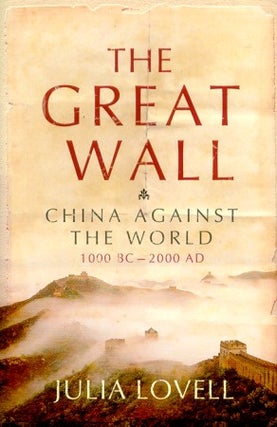 Stock ID #172008 The Great Wall. China Against the World. 1000 BC - 2000 AD. JULIA LOVELL
