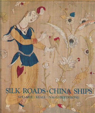 Stock ID #172039 Silk Roads. China Ships. JOHN E VOLLMER, EJ KEALL AND E. NAGAI-BERTHRONG
