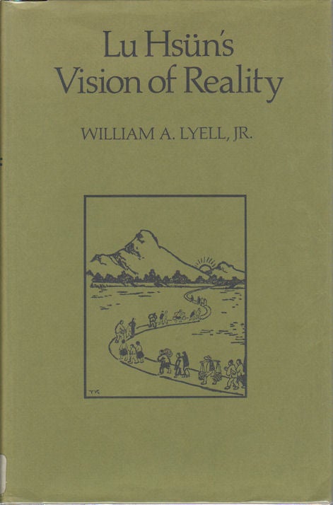 Stock ID #172139 Lu Hsun's Vision of Reality. WILLIAM A. JR LYELL.