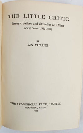 The Little Critic. Essays, Satires and Sketches on China. (First Series: 1930-1932).