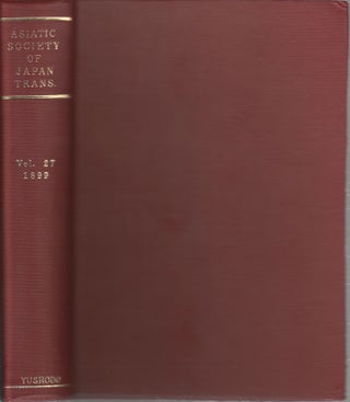 Stock ID #172298 Transactions of The Asiatic Society of Japan. Vol. 27. 1899. ASIATIC SOCIETY OF...