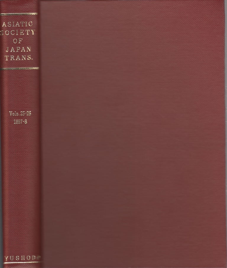 Stock ID #172300 Transactions of The Asiatic Society of Japan. Vol. 25-26. 1897-8. ASIATIC SOCIETY OF JAPAN.