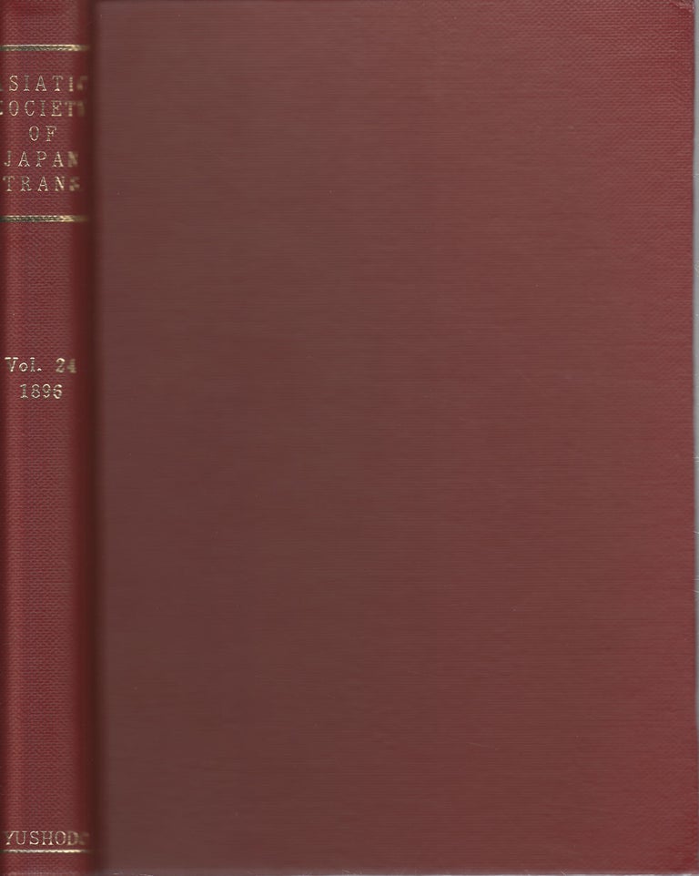 Stock ID #172302 Transactions of The Asiatic Society of Japan. Vol. 24. 1896. ASIATIC SOCIETY OF JAPAN.